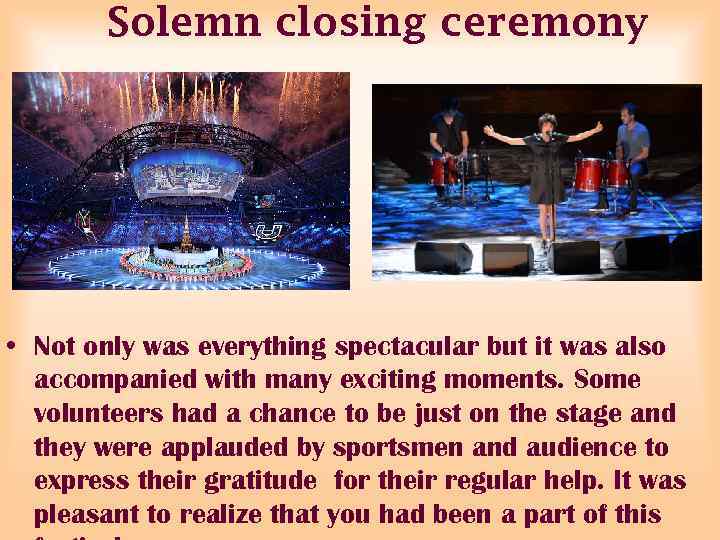 Solemn closing ceremony • Not only was everything spectacular but it was also accompanied