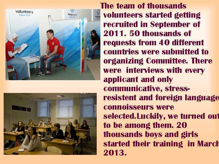 The team of thousands volunteers started getting recruited in September of 2011. 50 thousands