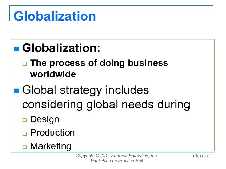 Globalization n Globalization: q n The process of doing business worldwide Global strategy includes