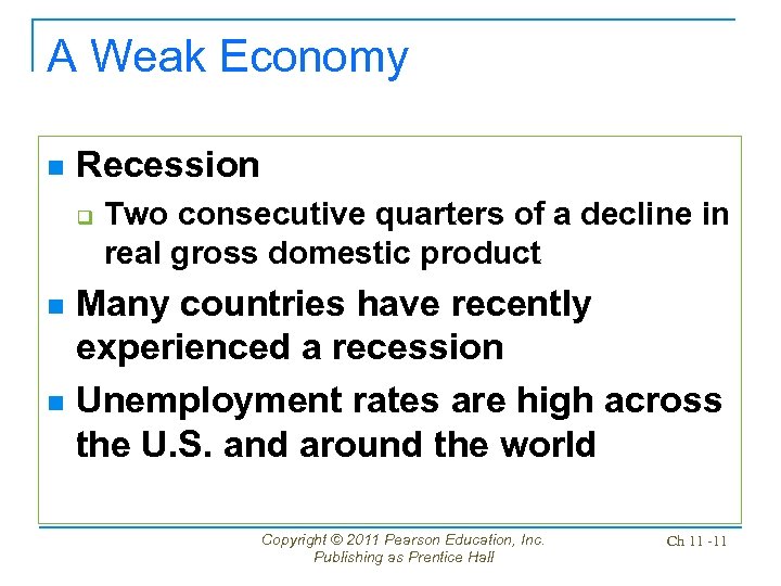 A Weak Economy n Recession q Two consecutive quarters of a decline in real