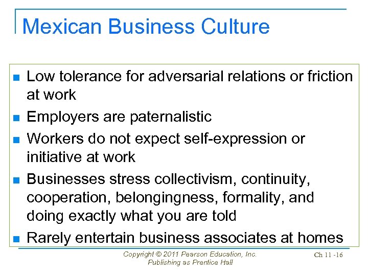 Mexican Business Culture n n n Low tolerance for adversarial relations or friction at
