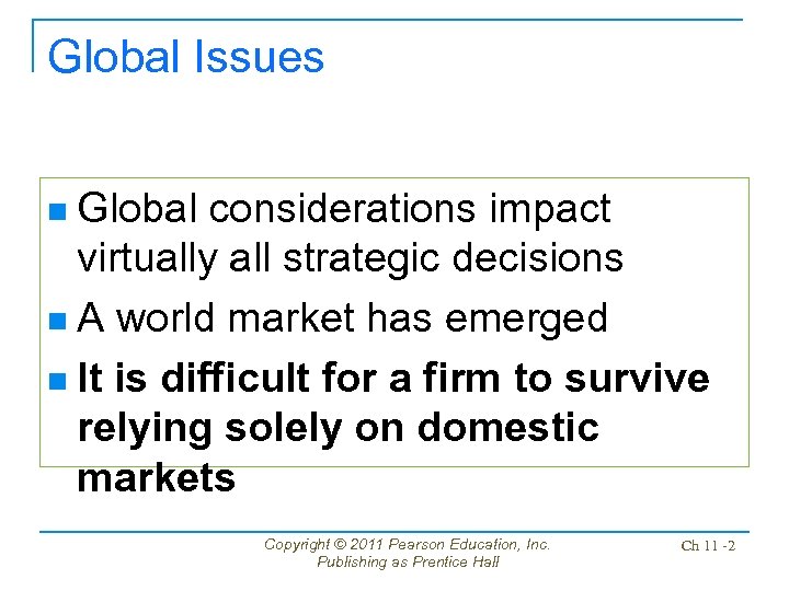 Global Issues Global considerations impact virtually all strategic decisions n A world market has