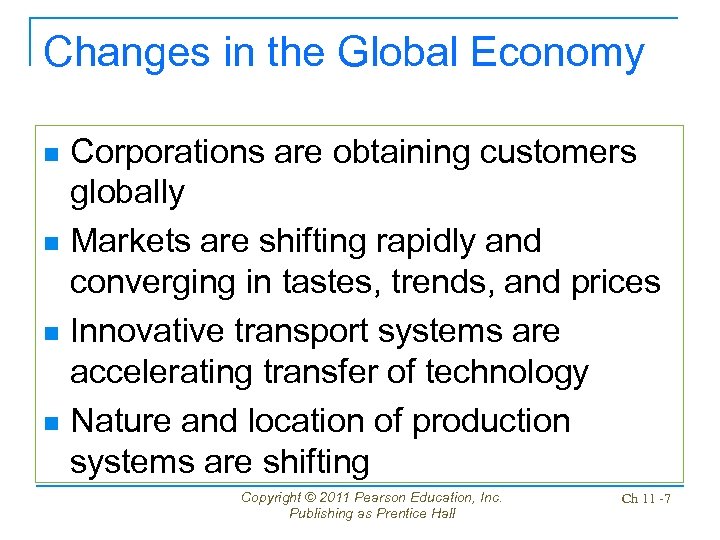 Changes in the Global Economy Corporations are obtaining customers globally n Markets are shifting