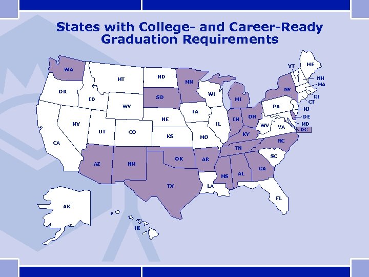 States with College- and Career-Ready Graduation Requirements VT WA ND MT OR MI PA