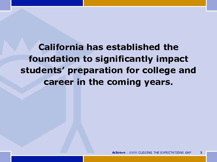 California has established the foundation to significantly impact students’ preparation for college and career