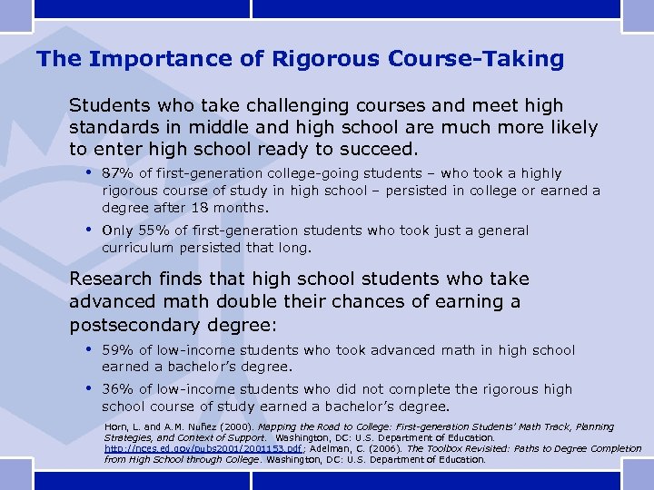 The Importance of Rigorous Course-Taking Students who take challenging courses and meet high standards