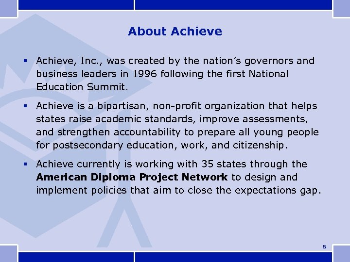 About Achieve § Achieve, Inc. , was created by the nation’s governors and business