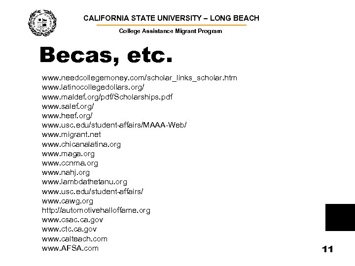 CALIFORNIA STATE UNIVERSITY – LONG BEACH ▬▬▬▬▬▬▬▬▬▬▬▬▬▬▬▬▬▬▬ College Assistance Migrant Program Becas, etc. www.