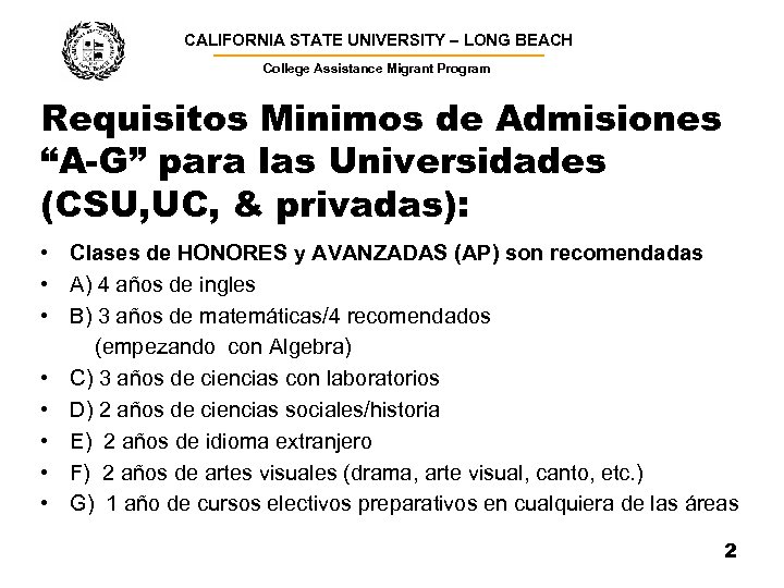 CALIFORNIA STATE UNIVERSITY – LONG BEACH ▬▬▬▬▬▬▬▬▬▬▬▬▬▬▬▬▬▬▬ College Assistance Migrant Program Requisitos Minimos de