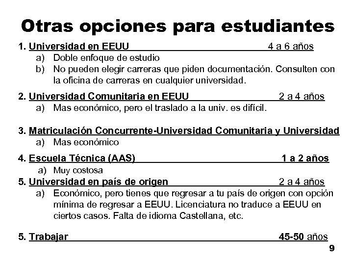 Otras opciones para estudiantes 1. Universidad en EEUU 4 a 6 años a) Doble