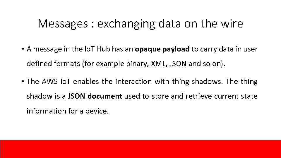 Messages : exchanging data on the wire • A message in the Io. T