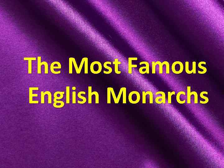 The Most Famous English Monarchs 