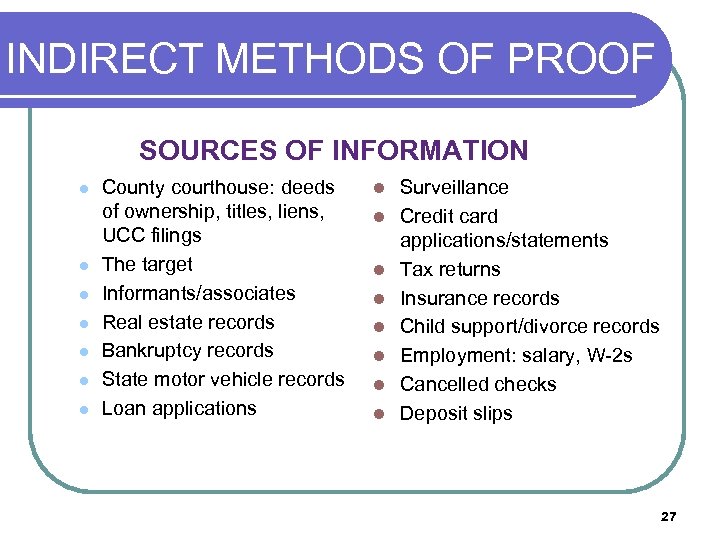 INDIRECT METHODS OF PROOF SOURCES OF INFORMATION l l l l County courthouse: deeds