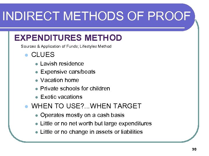 INDIRECT METHODS OF PROOF (O EXPENDITURES METHOD Sources & Application of Funds; Lifestyles Method