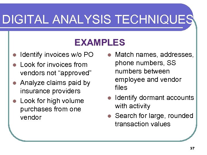 DIGITAL ANALYSIS TECHNIQUES EXAMPLES Identify invoices w/o PO l Look for invoices from vendors