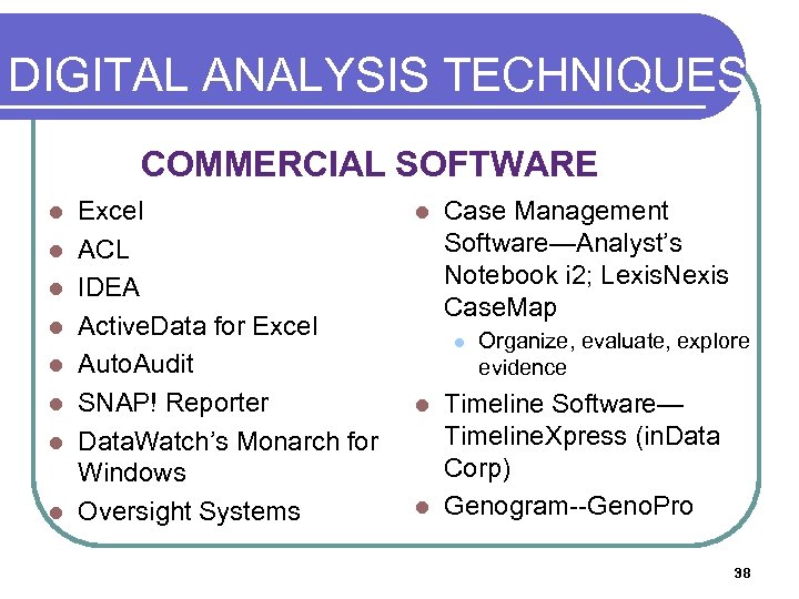 DIGITAL ANALYSIS TECHNIQUES COMMERCIAL SOFTWARE l l l l Excel ACL IDEA Active. Data