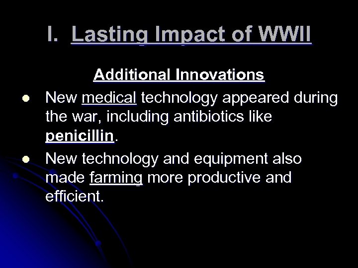 I. Lasting Impact of WWII l l Additional Innovations New medical technology appeared during
