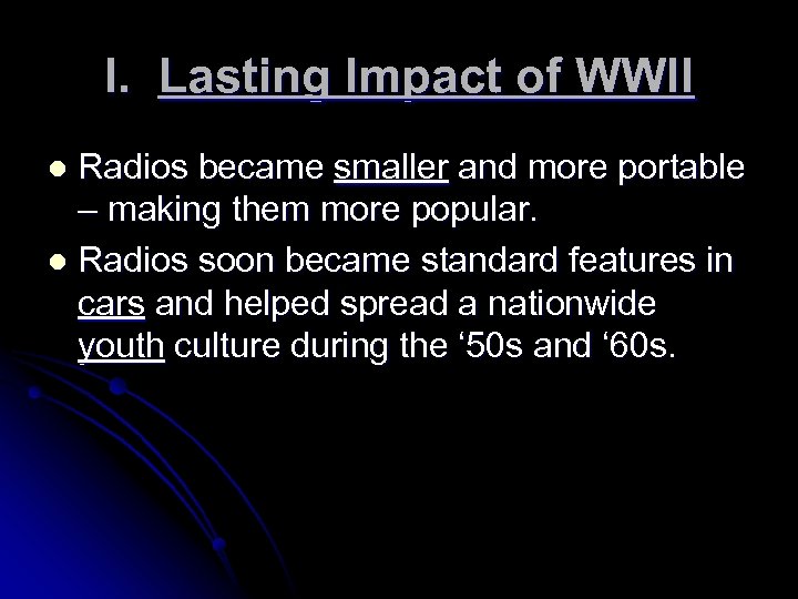 I. Lasting Impact of WWII Radios became smaller and more portable – making them