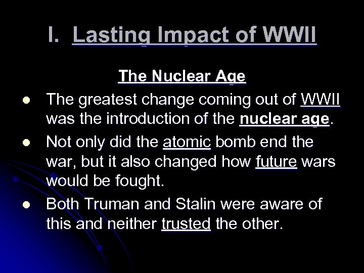 I. Lasting Impact of WWII l l l The Nuclear Age The greatest change