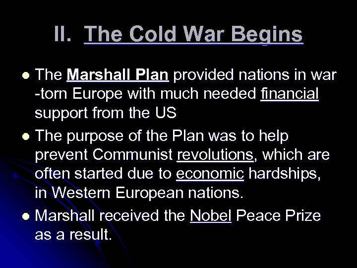 II. The Cold War Begins The Marshall Plan provided nations in war -torn Europe