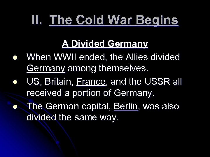 II. The Cold War Begins l l l A Divided Germany When WWII ended,