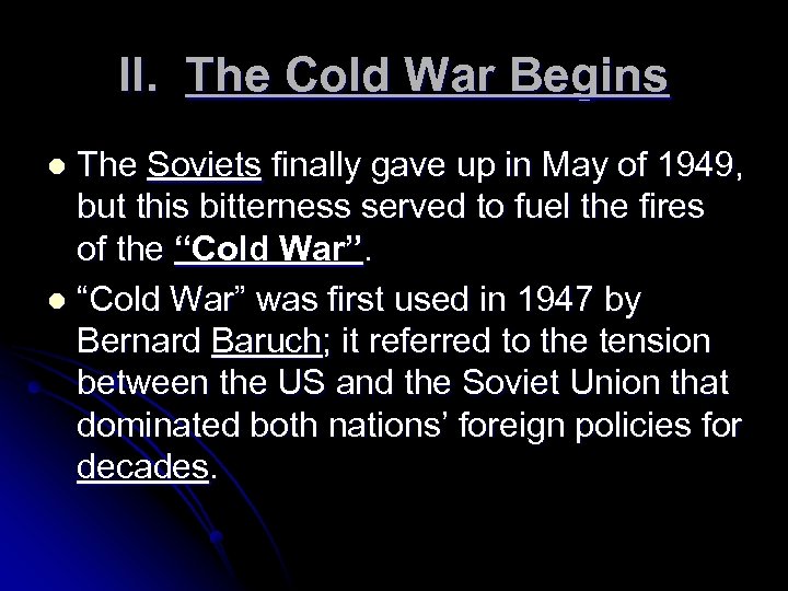 II. The Cold War Begins The Soviets finally gave up in May of 1949,