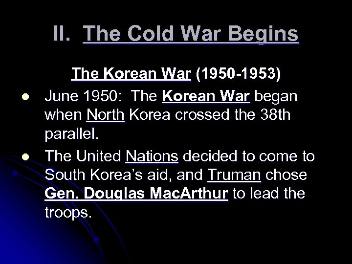 II. The Cold War Begins l l The Korean War (1950 -1953) June 1950: