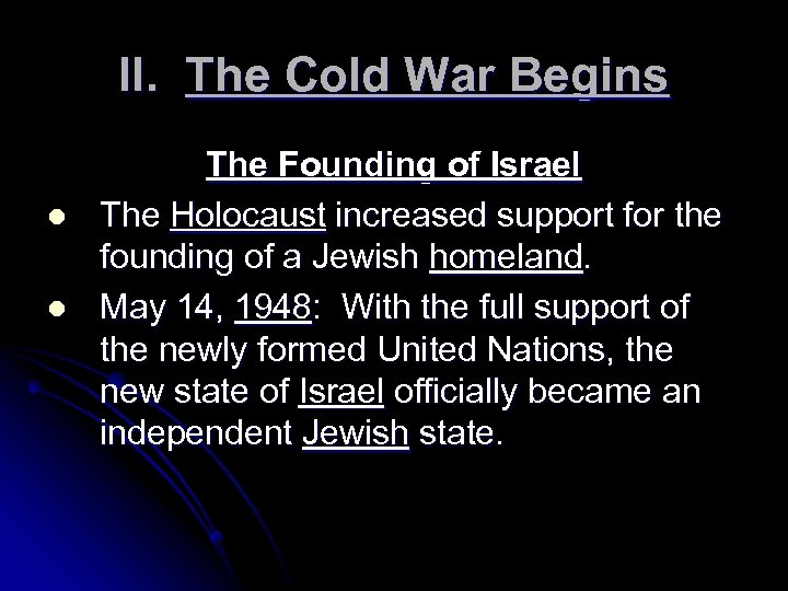 II. The Cold War Begins l l The Founding of Israel The Holocaust increased