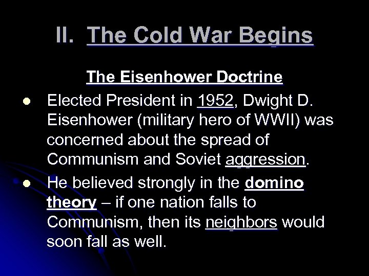 II. The Cold War Begins l l The Eisenhower Doctrine Elected President in 1952,