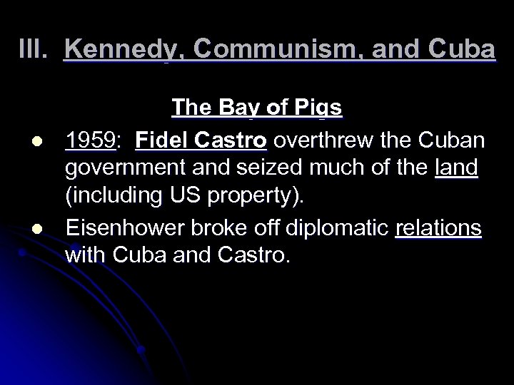 III. Kennedy, Communism, and Cuba l l The Bay of Pigs 1959: Fidel Castro