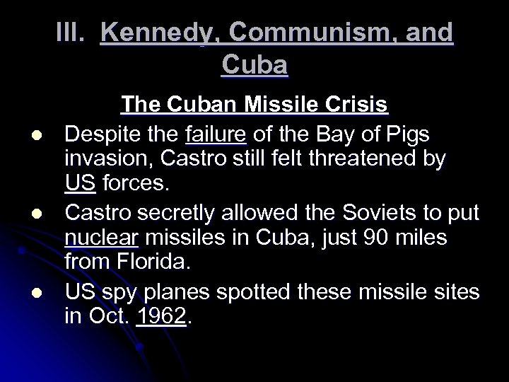 III. Kennedy, Communism, and Cuba l l l The Cuban Missile Crisis Despite the