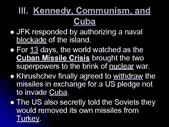 III. Kennedy, Communism, and Cuba JFK responded by authorizing a naval blockade of the