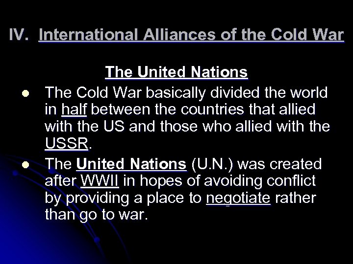 IV. International Alliances of the Cold War l l The United Nations The Cold