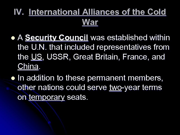 IV. International Alliances of the Cold War A Security Council was established within the