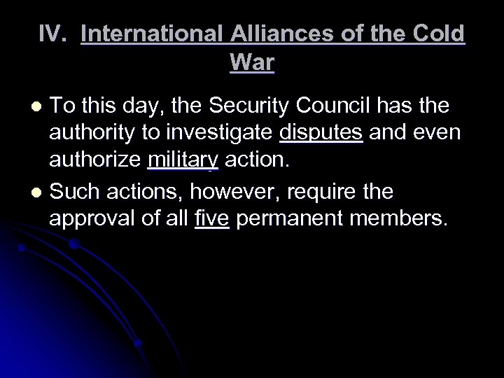 IV. International Alliances of the Cold War To this day, the Security Council has