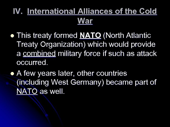 IV. International Alliances of the Cold War This treaty formed NATO (North Atlantic Treaty