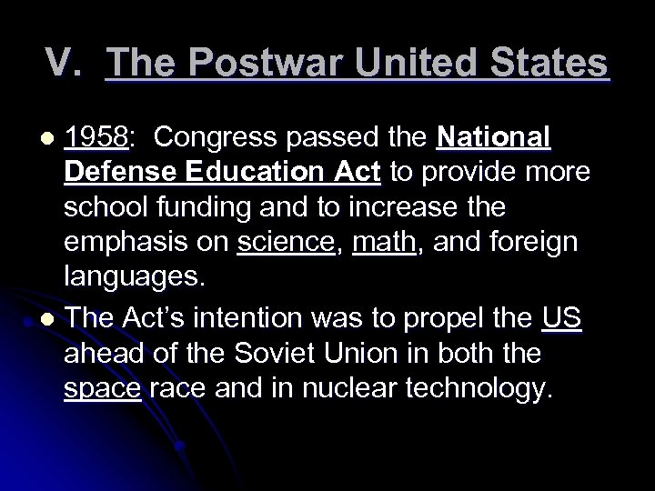 V. The Postwar United States 1958: Congress passed the National Defense Education Act to