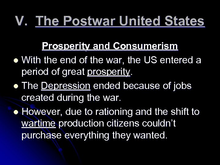 V. The Postwar United States Prosperity and Consumerism l With the end of the