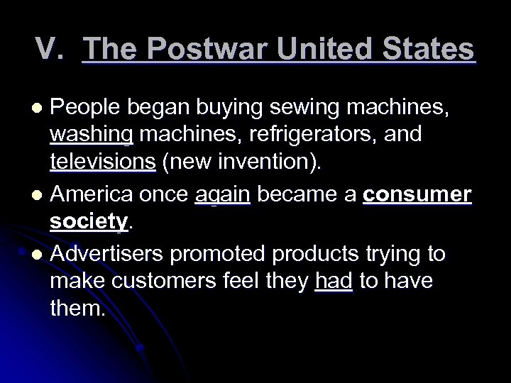 V. The Postwar United States People began buying sewing machines, washing machines, refrigerators, and