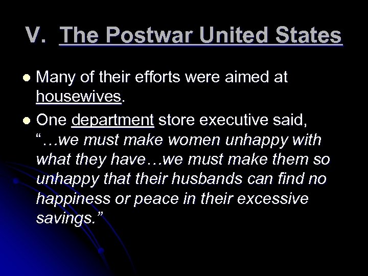 V. The Postwar United States Many of their efforts were aimed at housewives. l