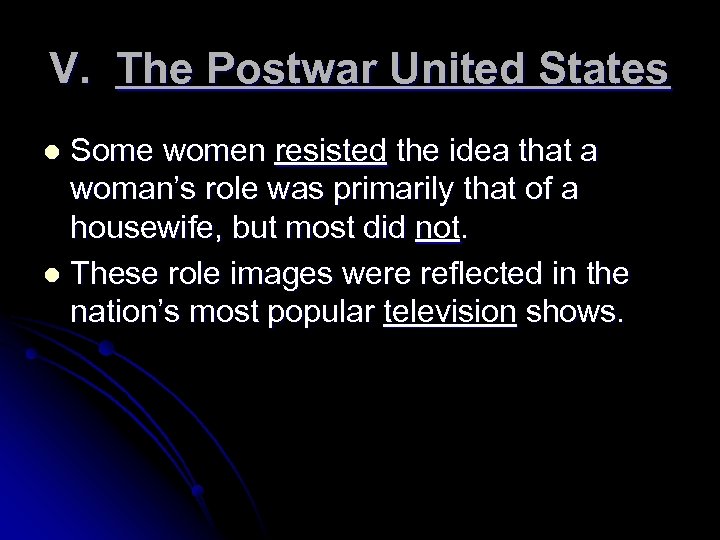 V. The Postwar United States Some women resisted the idea that a woman’s role