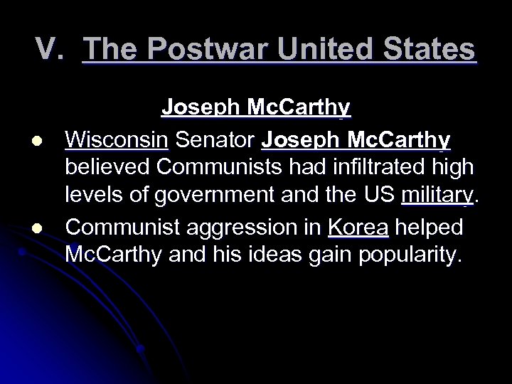 V. The Postwar United States l l Joseph Mc. Carthy Wisconsin Senator Joseph Mc.