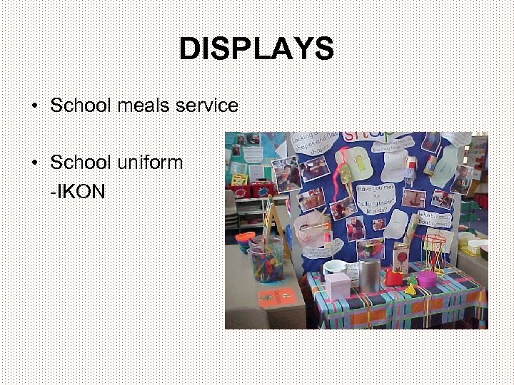 DISPLAYS • School meals service • School uniform -IKON 