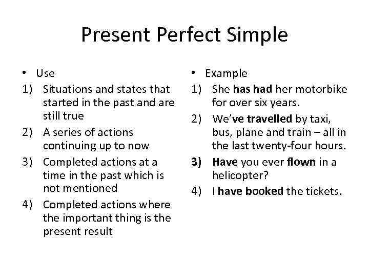 Present Perfect Simple • Use 1) Situations and states that started in the past