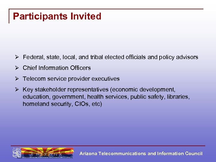 Participants Invited Ø Federal, state, local, and tribal elected officials and policy advisors Ø