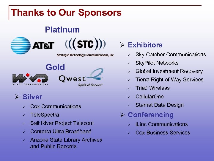 Thanks to Our Sponsors Platinum Ø Exhibitors ü Sky. Pilot Networks ü Global Investment