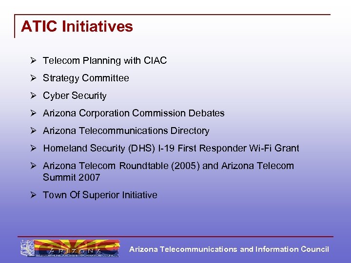 ATIC Initiatives Ø Telecom Planning with CIAC Ø Strategy Committee Ø Cyber Security Ø