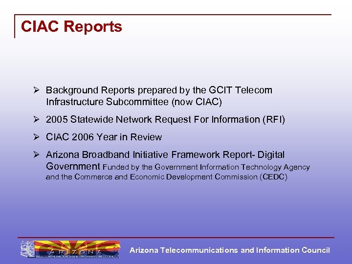 CIAC Reports Ø Background Reports prepared by the GCIT Telecom Infrastructure Subcommittee (now CIAC)