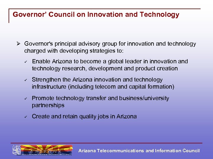 Governor’ Council on Innovation and Technology Ø Governor's principal advisory group for innovation and