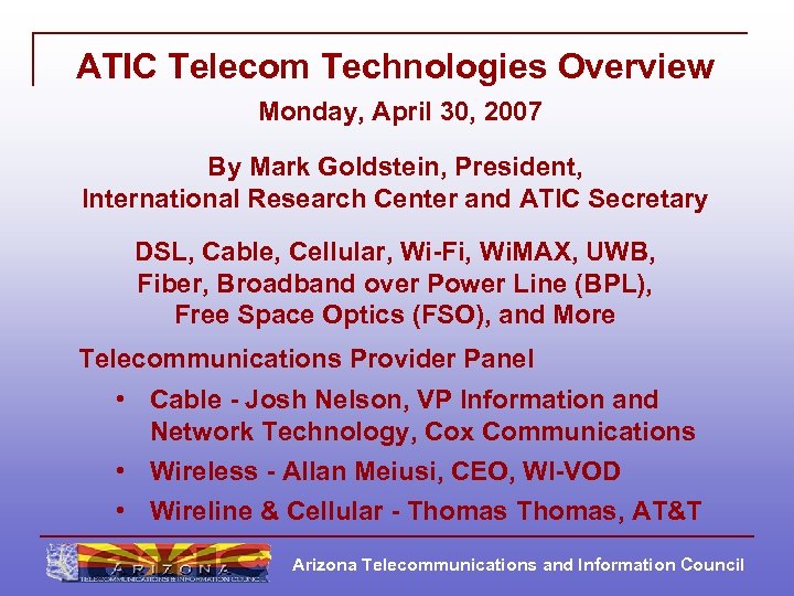 ATIC Telecom Technologies Overview Monday, April 30, 2007 By Mark Goldstein, President, International Research